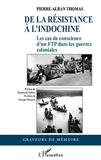 De la Résistance à l'Indochine: Les cas de conscience d'un FTP dans les guerres coloniales