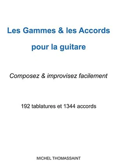 Les gammes & les accords pour la guitare: Composez & improvisez facilement