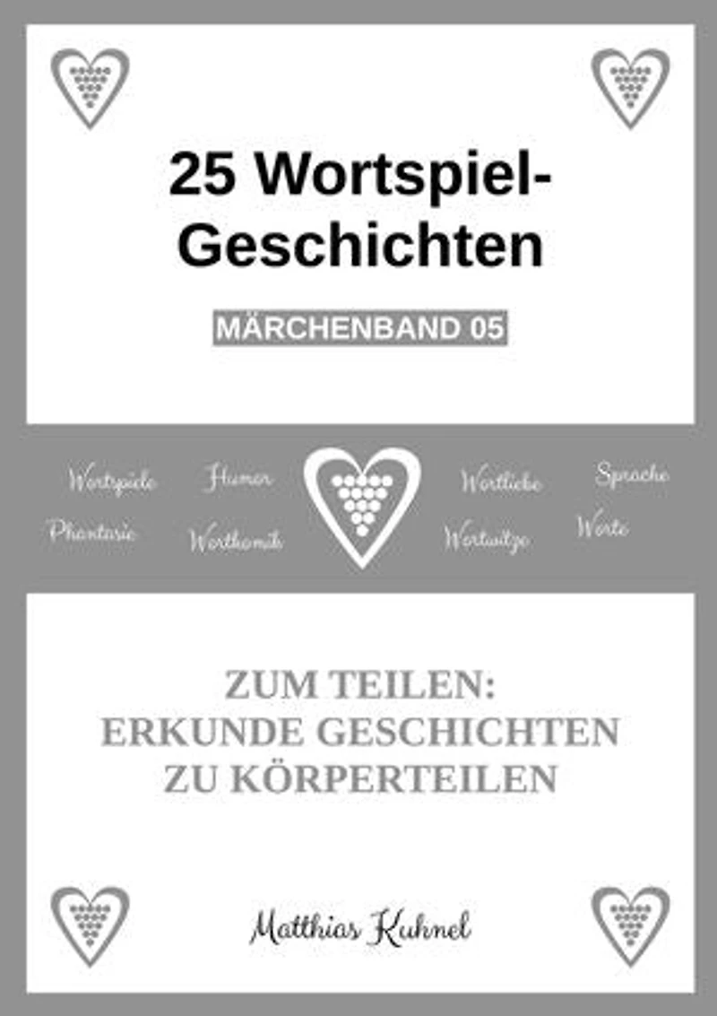 25 Wortspiel-Geschichten | Märchenband 05: Zum Teilen: Erkunde Geschichten zu Körperteilen
