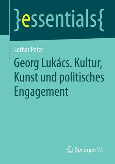 Georg Lukács. Kultur, Kunst Und Politisches Engagement