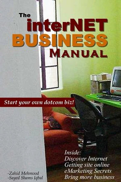 The Internet Business Manual: Start your own dotcom biz - Inside: Discover Internet - Getting site online - eMarketing Secrets - Bring more business