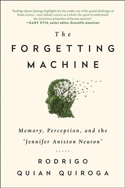the Forgetting Machine: Memory, Perception, and Jennifer Aniston Neuron