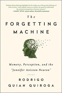 the Forgetting Machine: Memory, Perception, and Jennifer Aniston Neuron