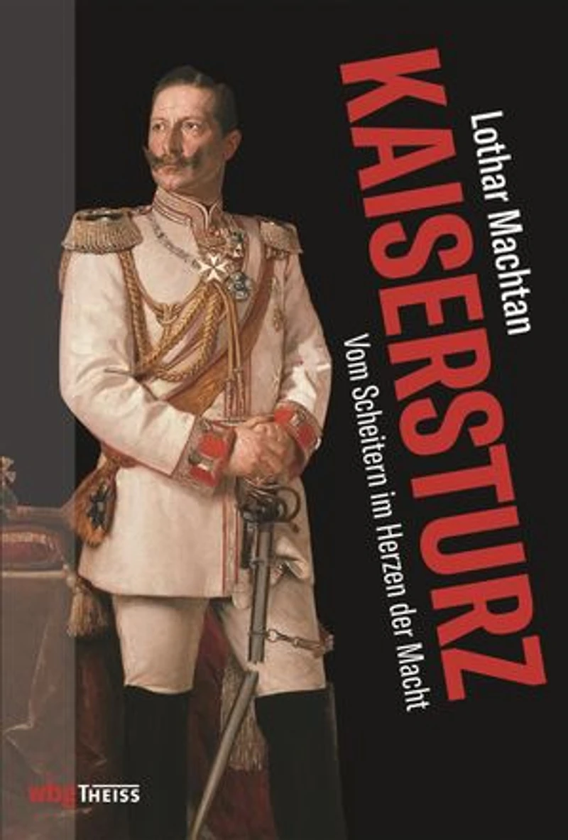Kaisersturz: Vom Scheitern im Herzen der Macht 1918