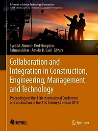 Collaboration and Integration Construction, Engineering, Management Technology: Proceedings of the 11th International Conference on Construction 21st Century, London 2019