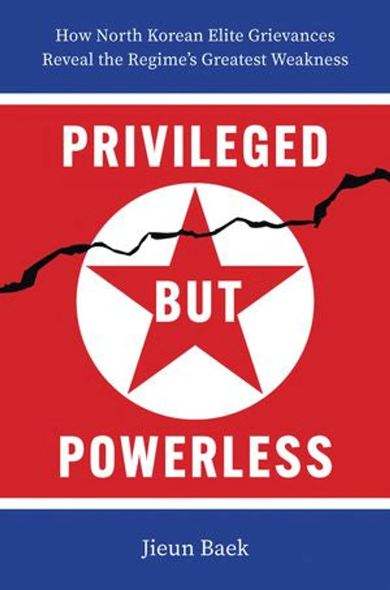 Privileged but Powerless: How North Korean Elite Grievances Reveal the Regime’s Greatest Weakness