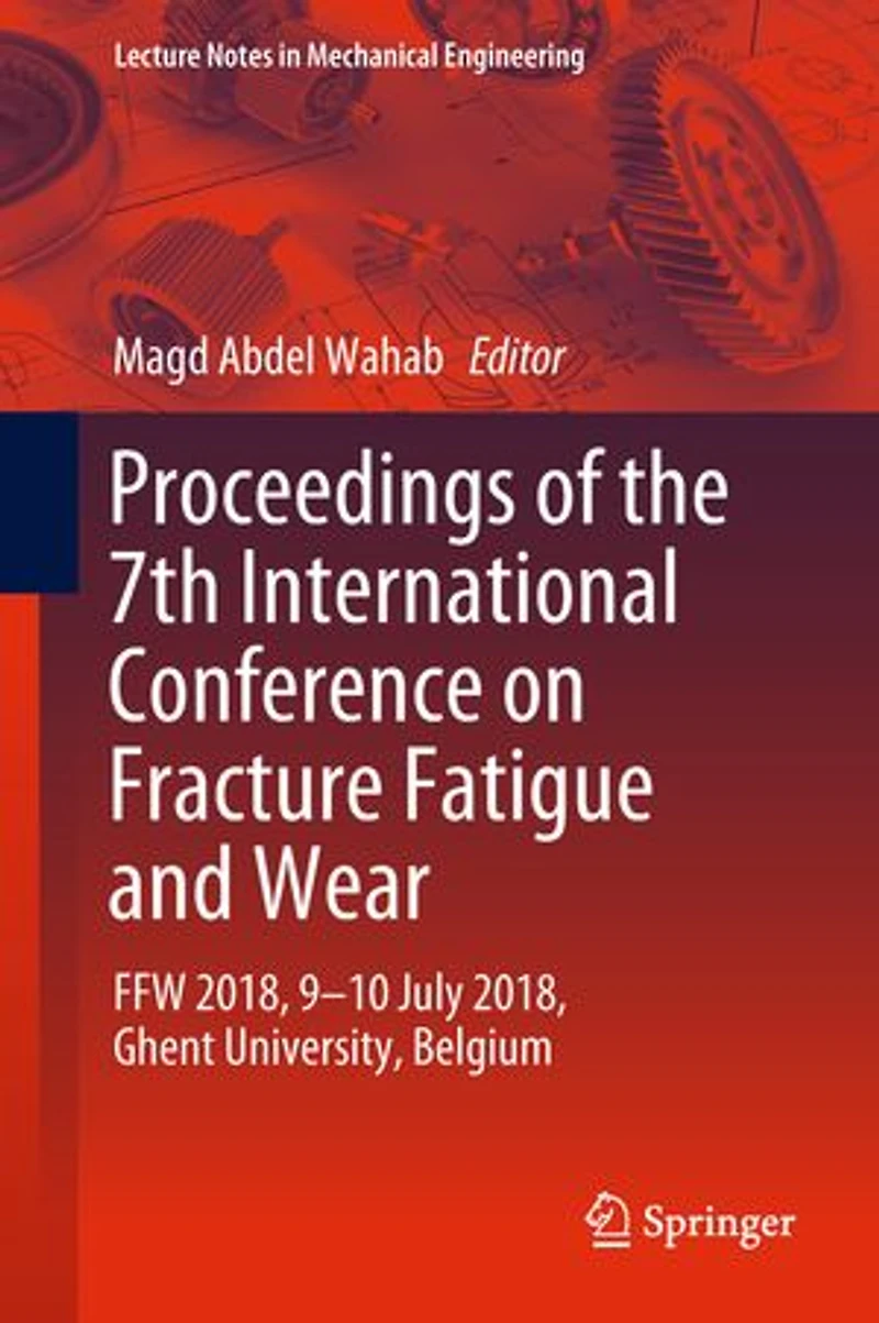 Proceedings Of The 7th International Conference On Fracture Fatigue And Wear: Ffw 2018, 9-10 July Ghent University, Belgium