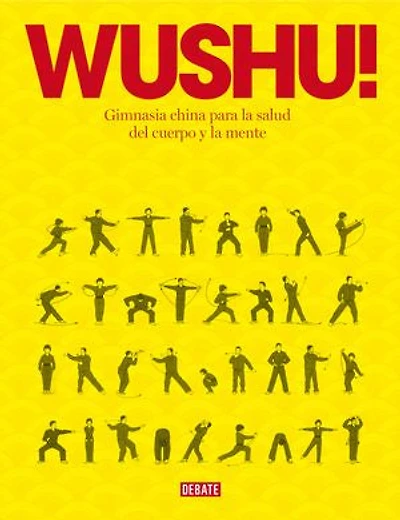 Wushu!: Gimnasia china para la salud del cuerpo y la mente