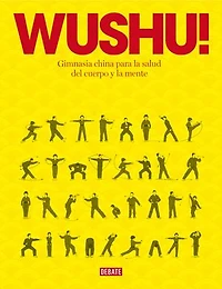 Wushu!: Gimnasia china para la salud del cuerpo y la mente