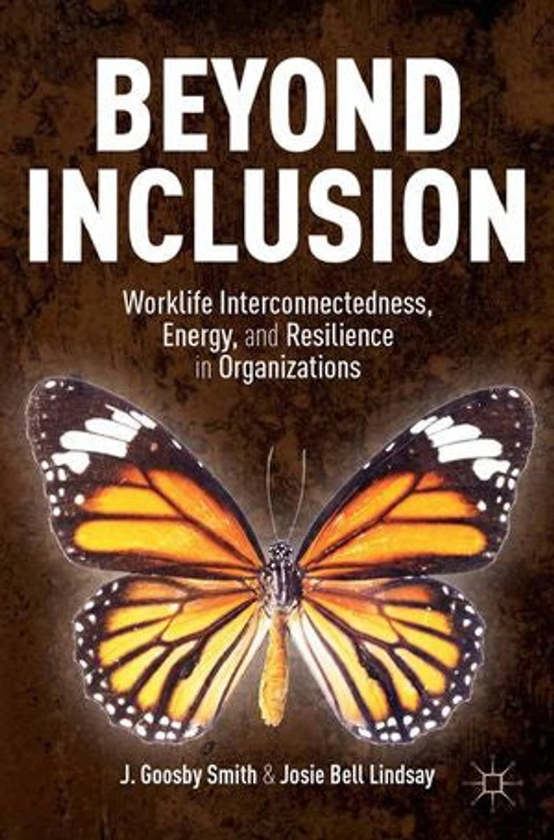 Beyond Inclusion: Worklife Interconnectedness, Energy, And Resilience Organizations