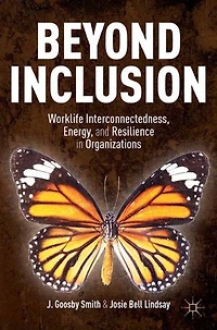 Beyond Inclusion: Worklife Interconnectedness, Energy, And Resilience Organizations