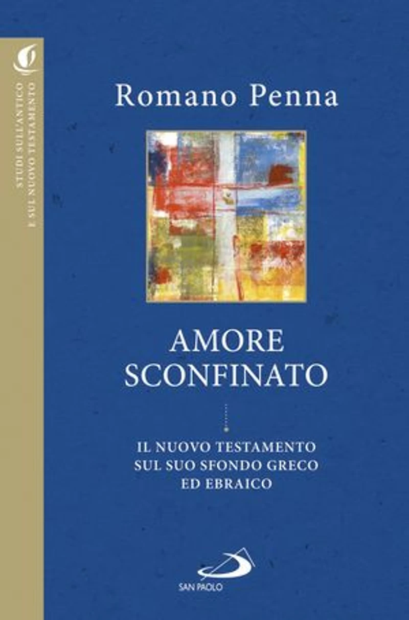 Amore sconfinato: Il Nuovo Testamento sul suo sfondo greco ed ebraico