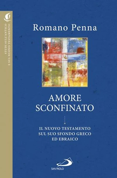 Amore sconfinato: Il Nuovo Testamento sul suo sfondo greco ed ebraico