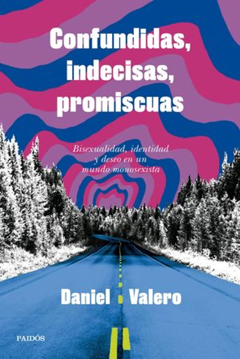 Confundidas, indecisas, promiscuas: Bisexualidad, identidad y deseo en un mundo monosexista