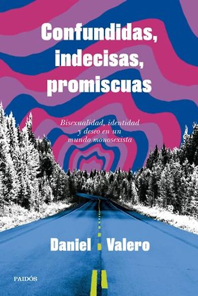 Confundidas, indecisas, promiscuas: Bisexualidad, identidad y deseo en un mundo monosexista