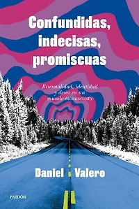 Confundidas, indecisas, promiscuas: Bisexualidad, identidad y deseo en un mundo monosexista