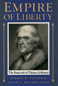 Empire of Liberty: The Statecraft Thomas Jefferson