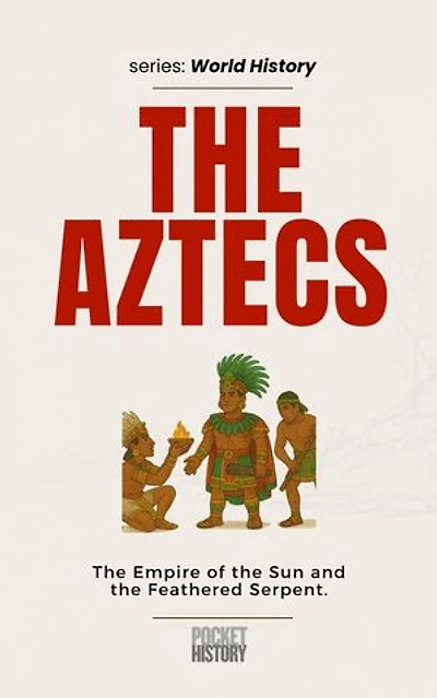 The Aztecs: World History, #0