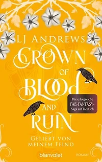 Crown of Blood and Ruin - Geliebt von meinem Feind: Roman - Die romantische Fae-Fantasy-Saga auf Deutsch: düster, magisch, spicy.