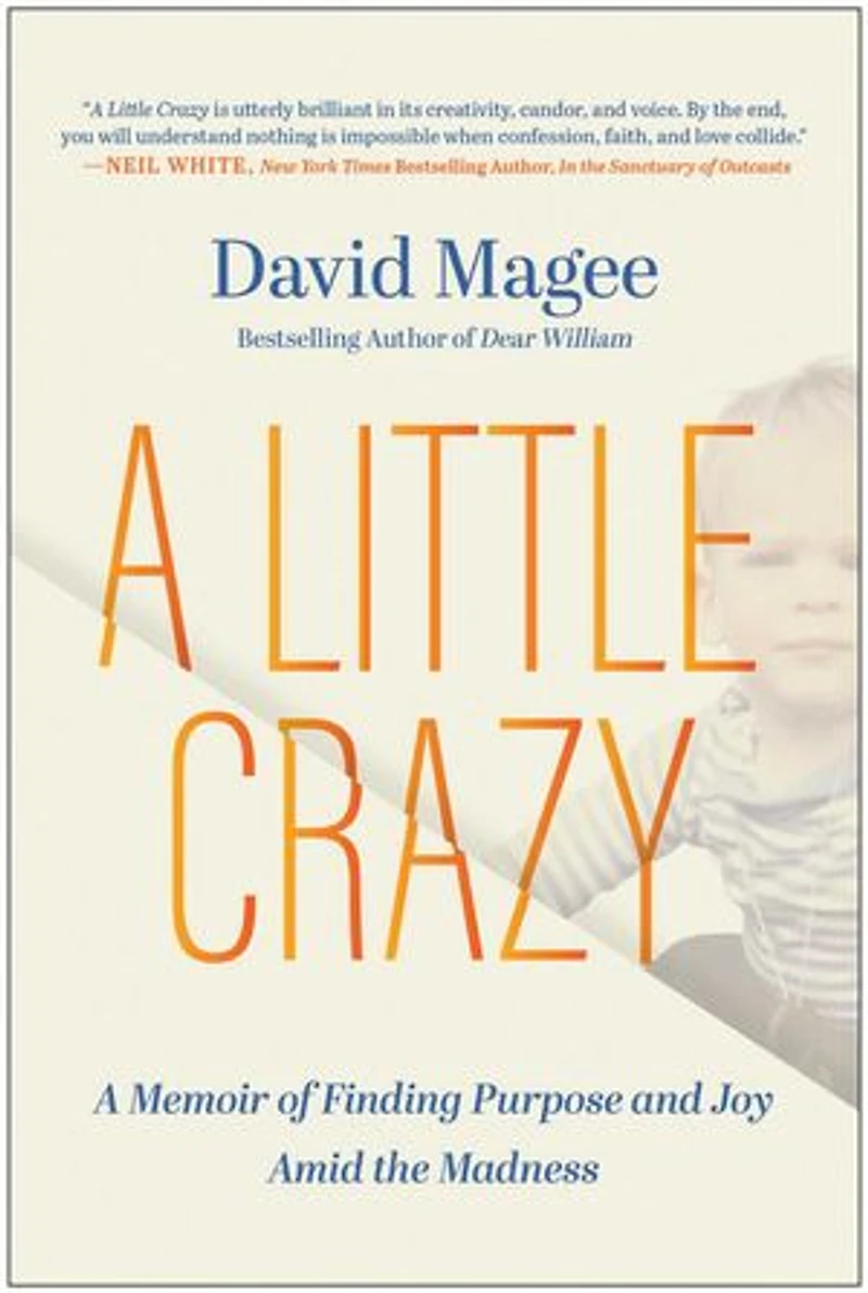 A Little Crazy: Memoir of Finding Purpose and Joy Amid the Madness