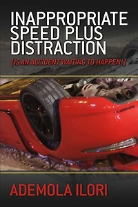 Inappropriate Speed plus Distraction: (Is an Accident Waiting to Happen!)
