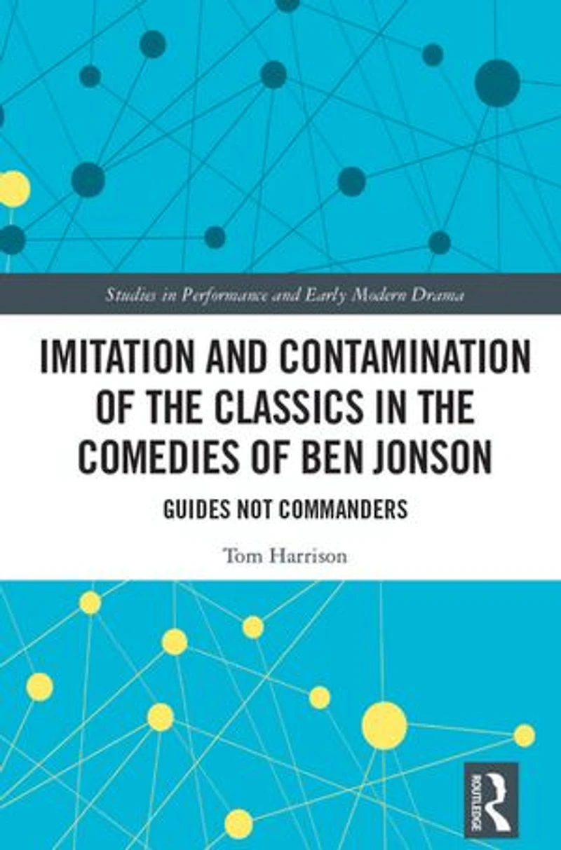 Imitation and Contamination of the Classics Comedies Ben Jonson: Guides Not Commanders
