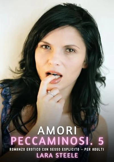 Amori Peccaminosi. 5: Romanzo Erotico con Sesso Esplicito per Adulti