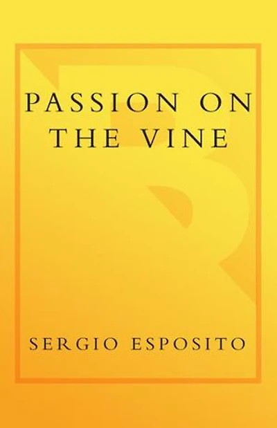 Passion on the Vine: A Memoir of Food, Wine, and Family Heart Italy