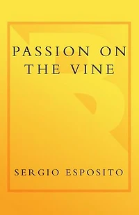 Passion on the Vine: A Memoir of Food, Wine, and Family Heart Italy