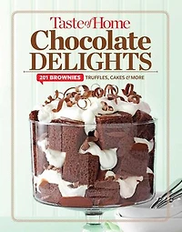 Taste of Home Chocolate Delights: 201 brownies, truffles, cakes and more