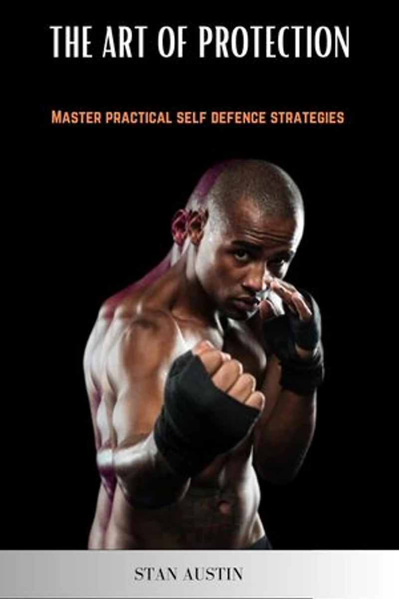 The Art of Protection: Mastering Practical Self-Defense Strategies