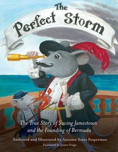 the Perfect Storm: True Story of Saving Jamestown and Founding Bermuda