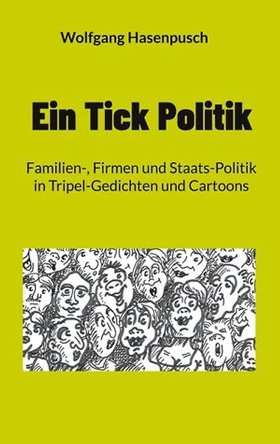 Ein Tick Politik: Familien-, Firmen und Staats-Politik in Tripel-Gedichten und Cartoons