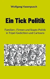 Ein Tick Politik: Familien-, Firmen und Staats-Politik in Tripel-Gedichten und Cartoons