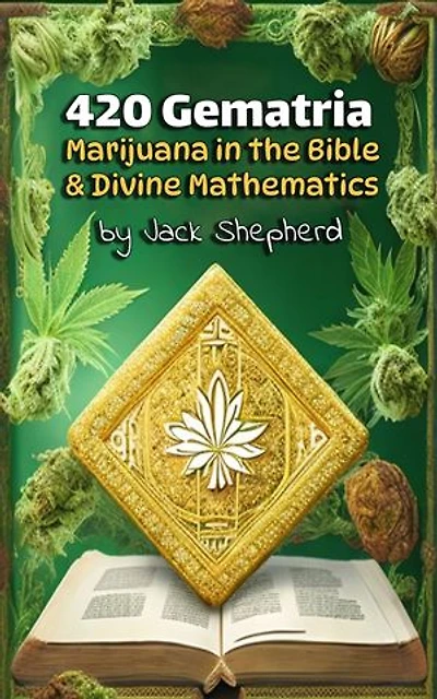 420 Gematria: Marijuana in the Bible & Divine Mathematics