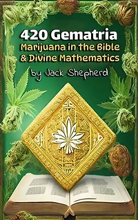 420 Gematria: Marijuana in the Bible & Divine Mathematics
