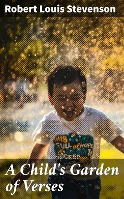 A Child's Garden of Verses: Capturing Childhood Joys in Whimsical Verse
