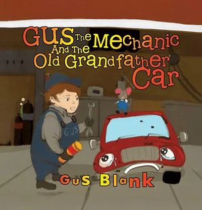 Gus the Mechanic and the Old Grandfather Car