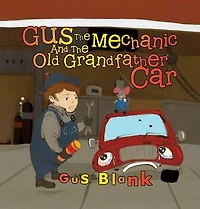 Gus the Mechanic and the Old Grandfather Car