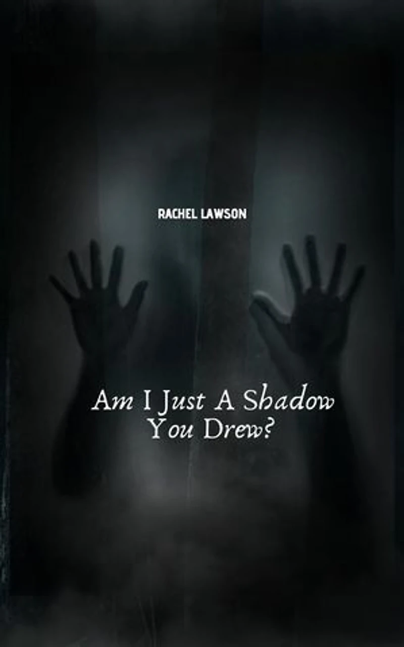Am I Just A Shadow You Drew?: Poetry, #1