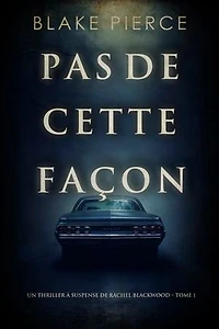 Pas de cette façon (Un thriller à suspense de Rachel Blackwood Tome 1)