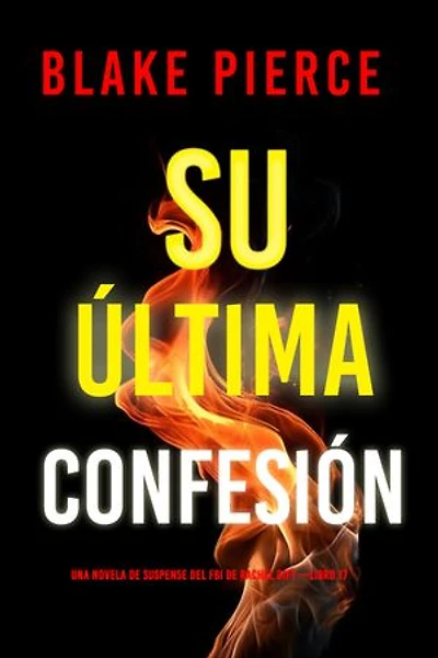 Su última confesión (Una novela de suspense del FBI de Rachel Gift —Libro 17)