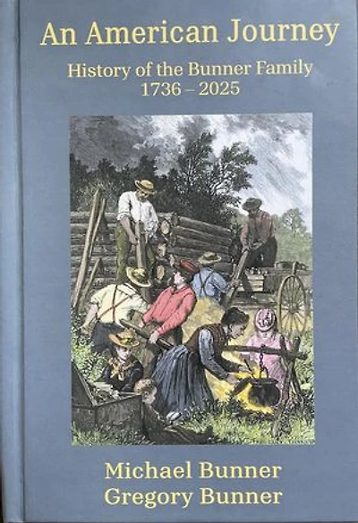 An American Journey - History of the Bunner Family 1736 - 2025