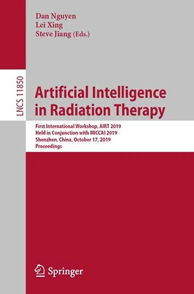 Artificial Intelligence Radiation Therapy: First International Workshop, AIRT 2019, Held Conjunction with MICCAI Shenzhen, China, October 17, Proceedings
