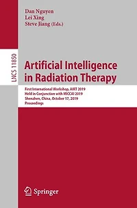 Artificial Intelligence Radiation Therapy: First International Workshop, AIRT 2019, Held Conjunction with MICCAI Shenzhen, China, October 17, Proceedings