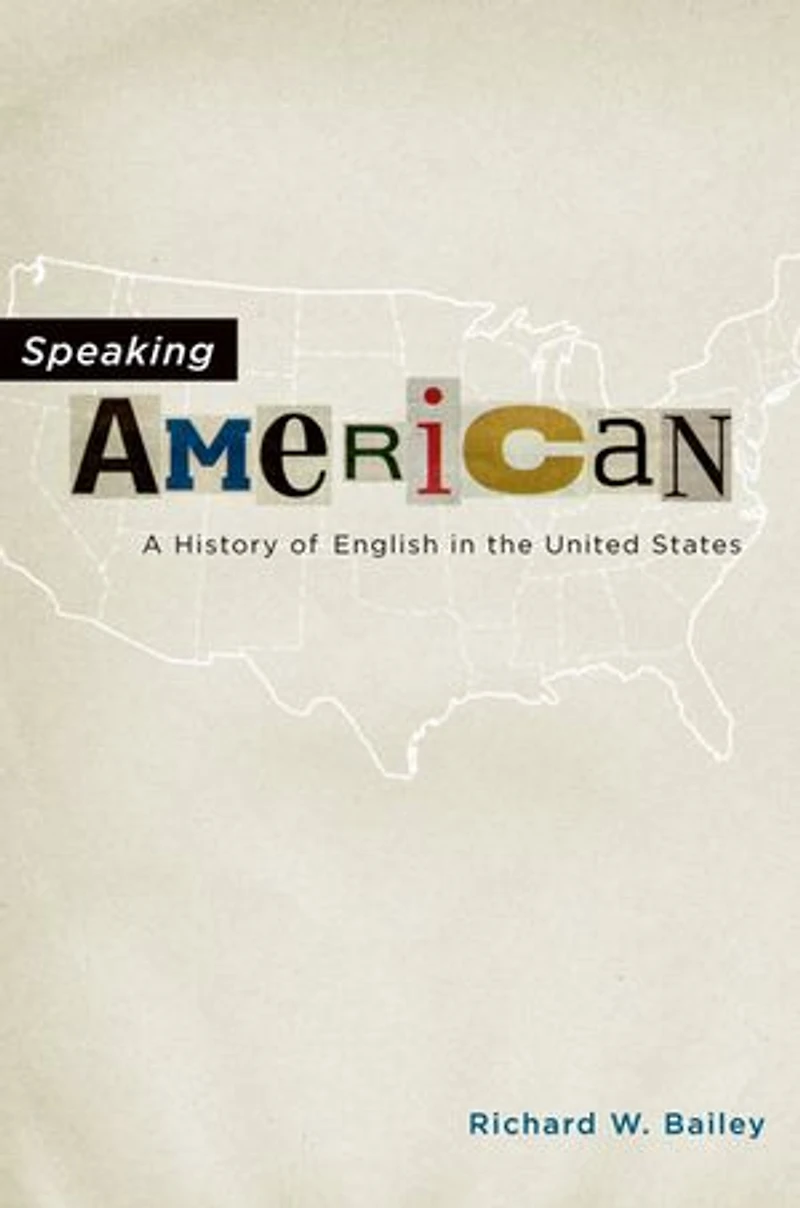Speaking American: A History of English the United States