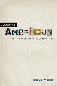 Speaking American: A History of English the United States