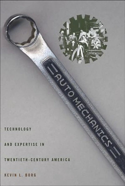 Auto Mechanics: Technology And Expertise Twentieth-century America