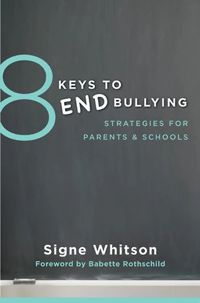 8 Keys To End Bullying: Strategies For Parents & Schools