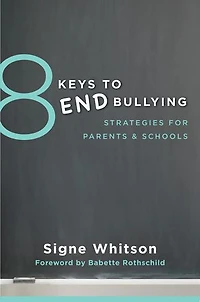 8 Keys To End Bullying: Strategies For Parents & Schools